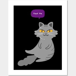 Feed Me Funny Hungry Cat Posters and Art